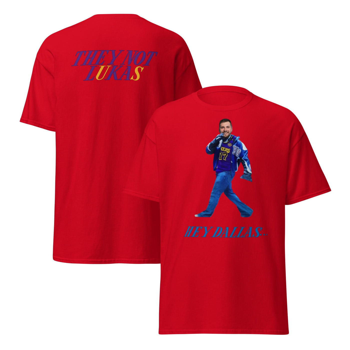 Hey Dallas- They Not Lukas Unisex classic tee