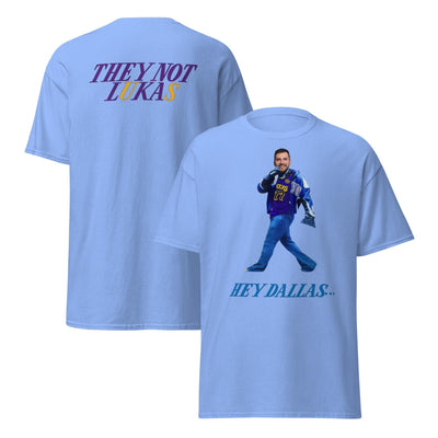 Hey Dallas- They Not Lukas Unisex classic tee