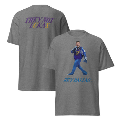 Hey Dallas- They Not Lukas Unisex classic tee